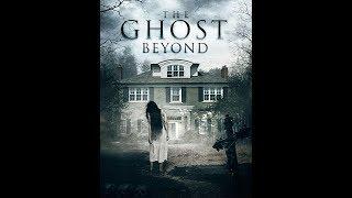 مشاهدة فيلم اثارة و رعب 2018 #the_ghost_beyond# مترجم بجودة HD