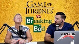 Game of Thrones vs. Breaking Bad | Stikker Podcast Episode 10